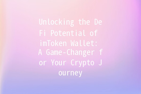 Unlocking the DeFi Potential of imToken Wallet: A Game-Changer for Your Crypto Journey 🚀💰