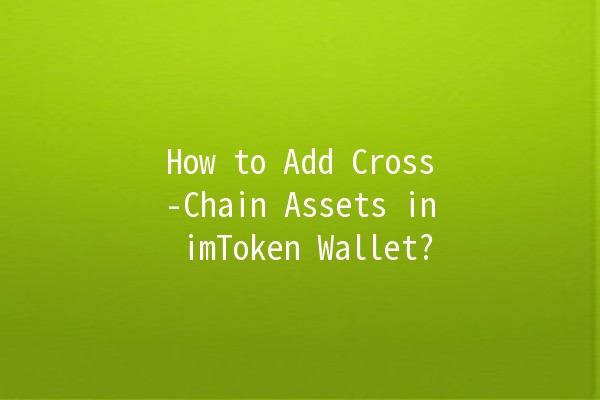 🪙 How to Add Cross-Chain Assets in imToken Wallet?