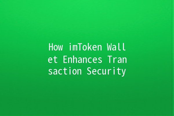 How imToken Wallet Enhances Transaction Security 🛡️💰