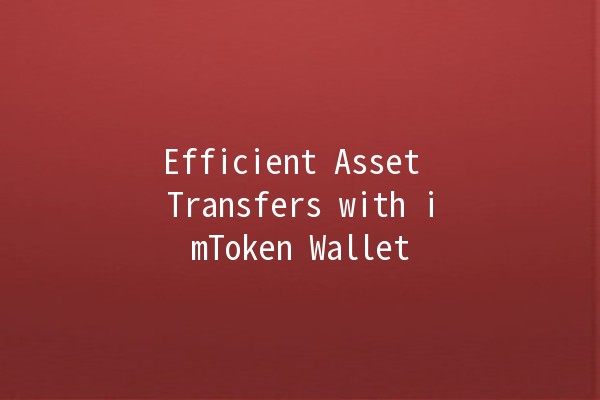 Efficient Asset Transfers with imToken Wallet 💰🚀