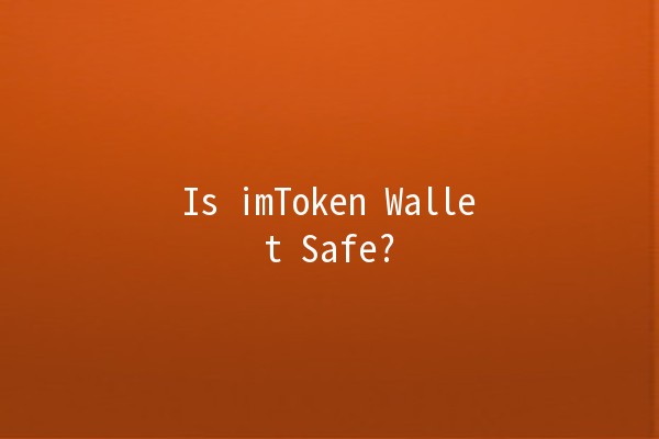 Is imToken Wallet Safe? 🛡️🔒