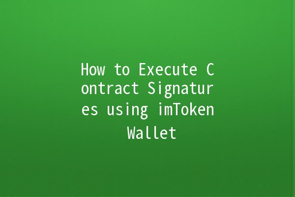 How to Execute Contract Signatures using imToken Wallet 🔐✨